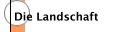 Die Landschaft
